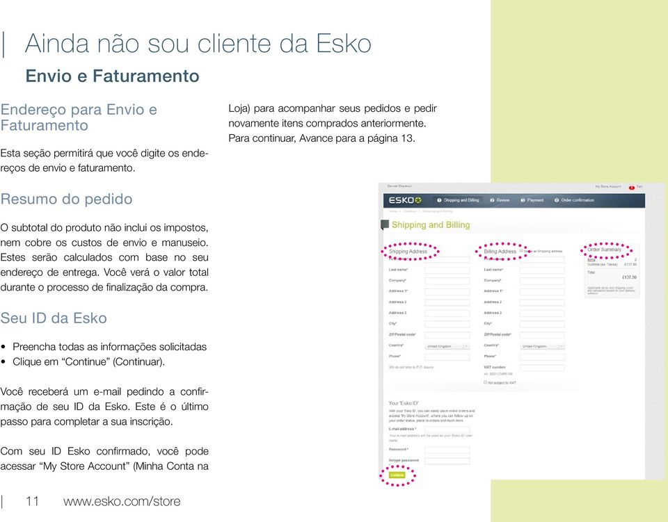 Resumo do pedido O subtotal do produto não inclui os impostos, nem cobre os custos de envio e manuseio. Estes serão calculados com base no seu endereço de entrega.