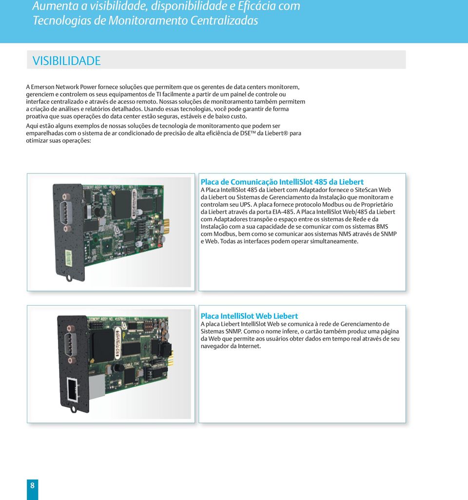 Nossas soluções de monitoramento também permitem a criação de análises e relatórios detalhados.