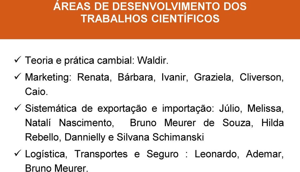 Sistemática de exportação e importação: Júlio, Melissa, Natalí Nascimento, Bruno Meurer