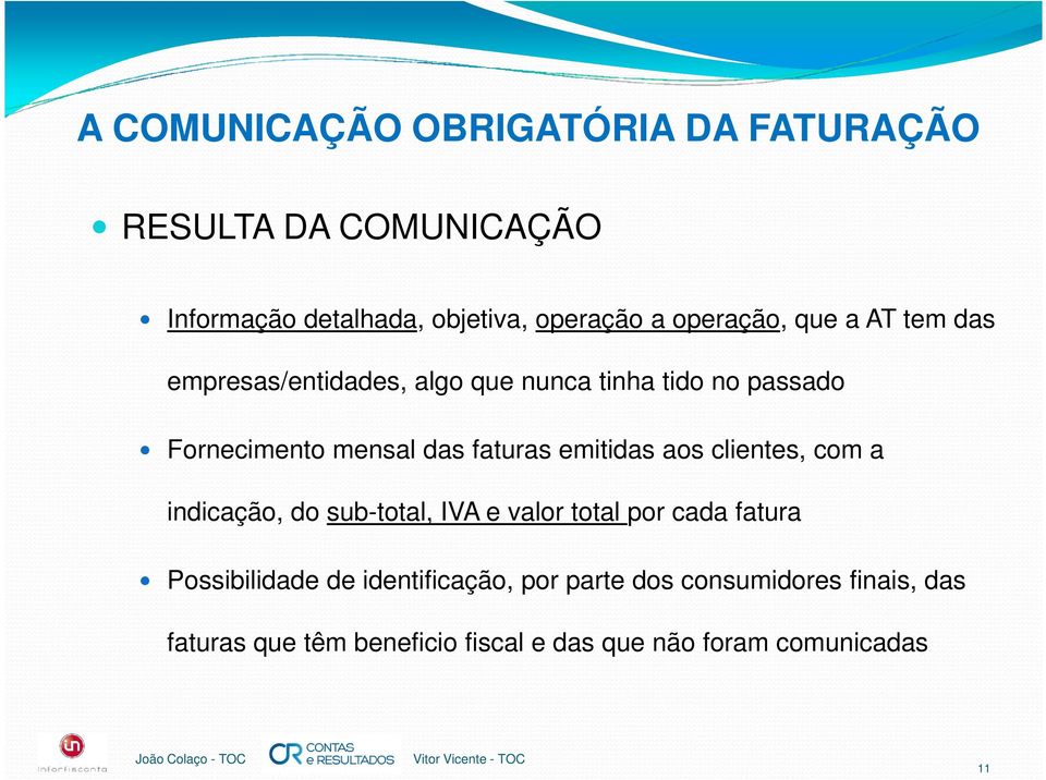 faturas emitidas aos clientes, com a indicação, do sub-total, IVA e valor total por cada fatura Possibilidade