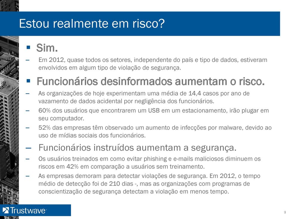 60% dos usuários que encontrarem um USB em um estacionamento, irão plugar em seu computador.