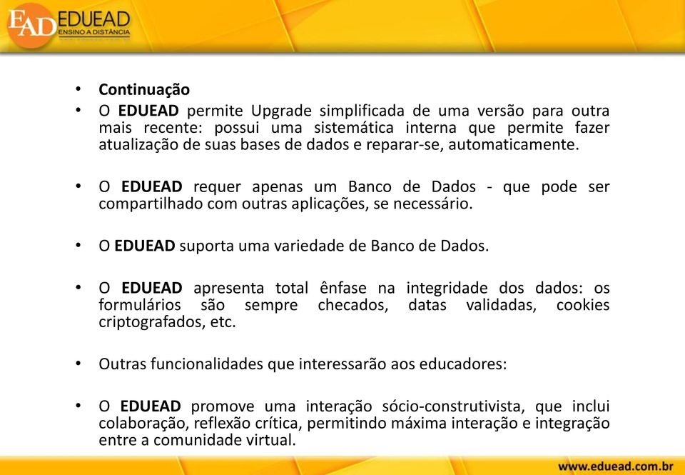O EDUEAD suporta uma variedade de Banco de Dados.