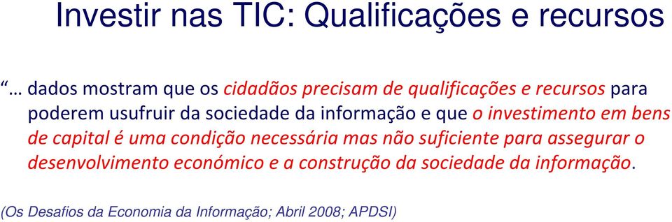 em bens de capital éuma condição necessária mas não suficiente para assegurar o desenvolvimento