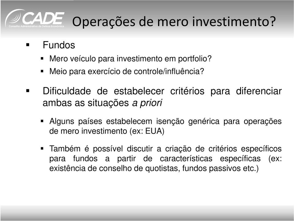 Dificuldade de estabelecer critérios para diferenciar ambas as situações a priori Alguns países estabelecem isenção