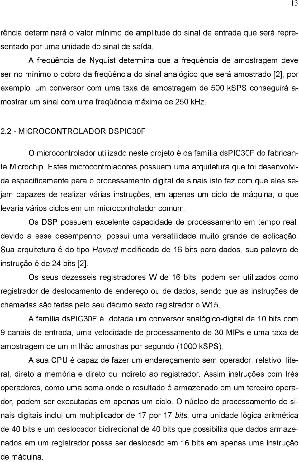 amostragem de 500 ksps conseguirá a- mostrar um sinal com uma freqüência máxima de 25