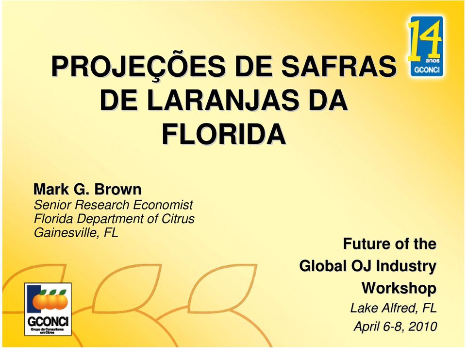 of Citrus Gainesville, FL Future of the Global OJ