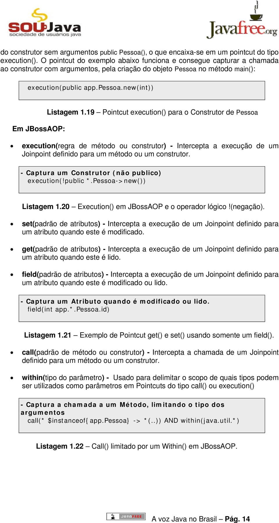 new(int)) Em JBossAOP: Listagem 1.