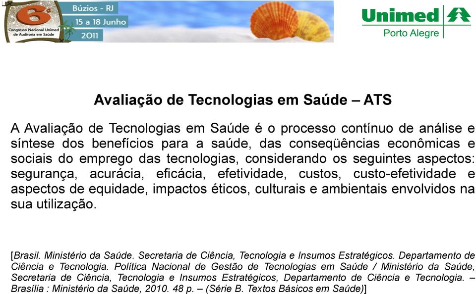 na sua utilização. [Brasil. Ministério da Saúde. Secretaria de Ciência, Tecnologia e Insumos Estratégicos. Departamento de Ciência e Tecnologia.