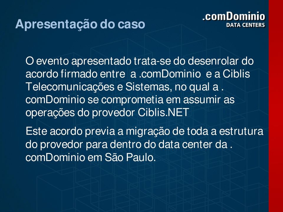 comdominio se comprometia em assumir as operações do provedor Ciblis.