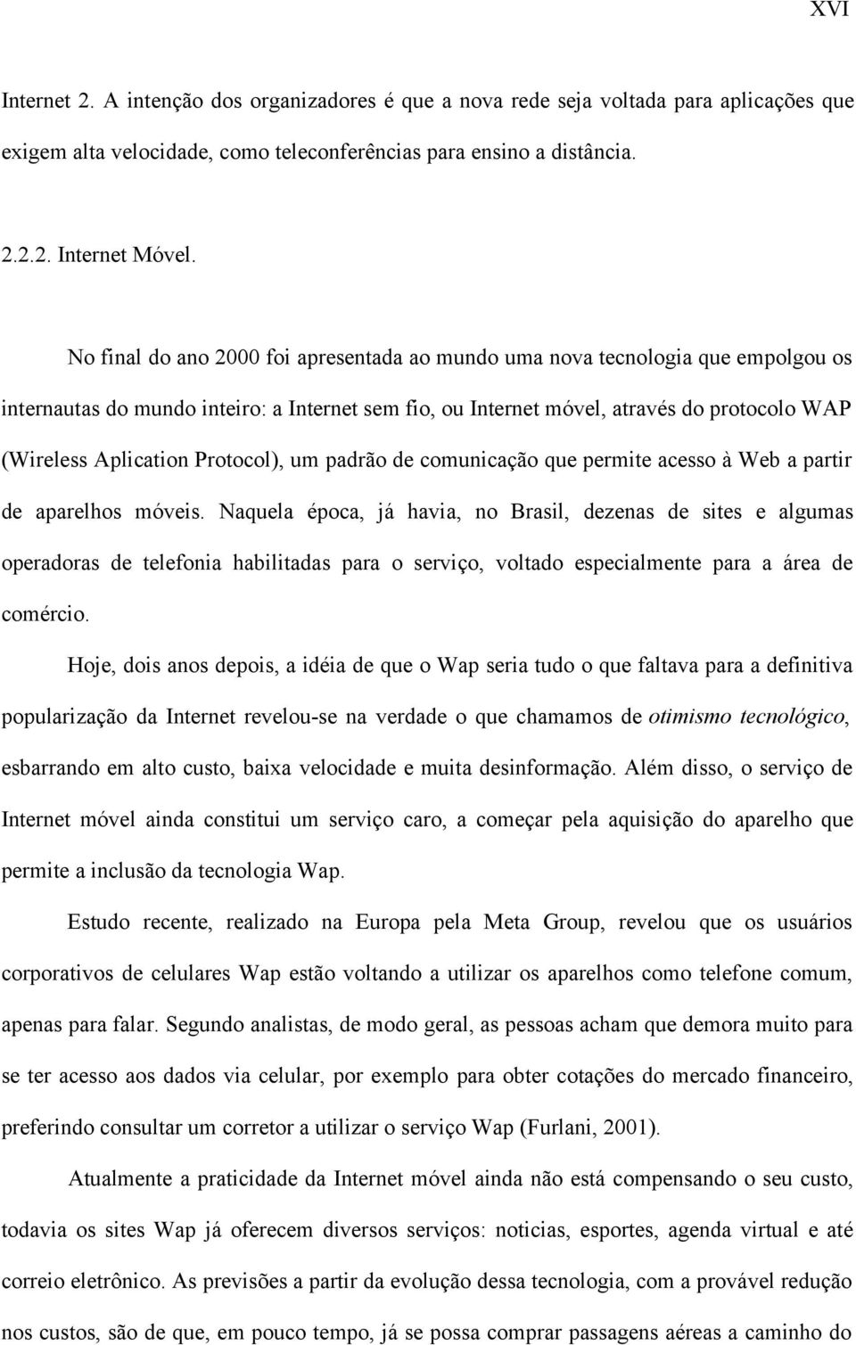 Protocol), um padrão de comunicação que permite acesso à Web a partir de aparelhos móveis.