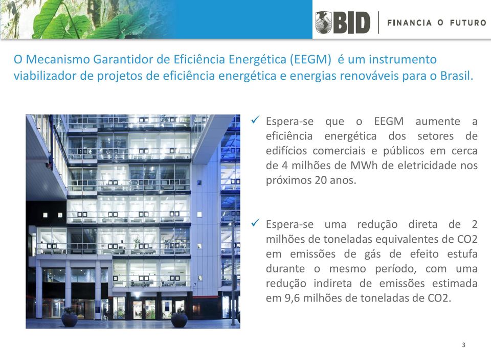 Espera-se que o EEGM aumente a eficiência energética dos setores de edifícios comerciais e públicos em cerca de 4 milhões de MWh de