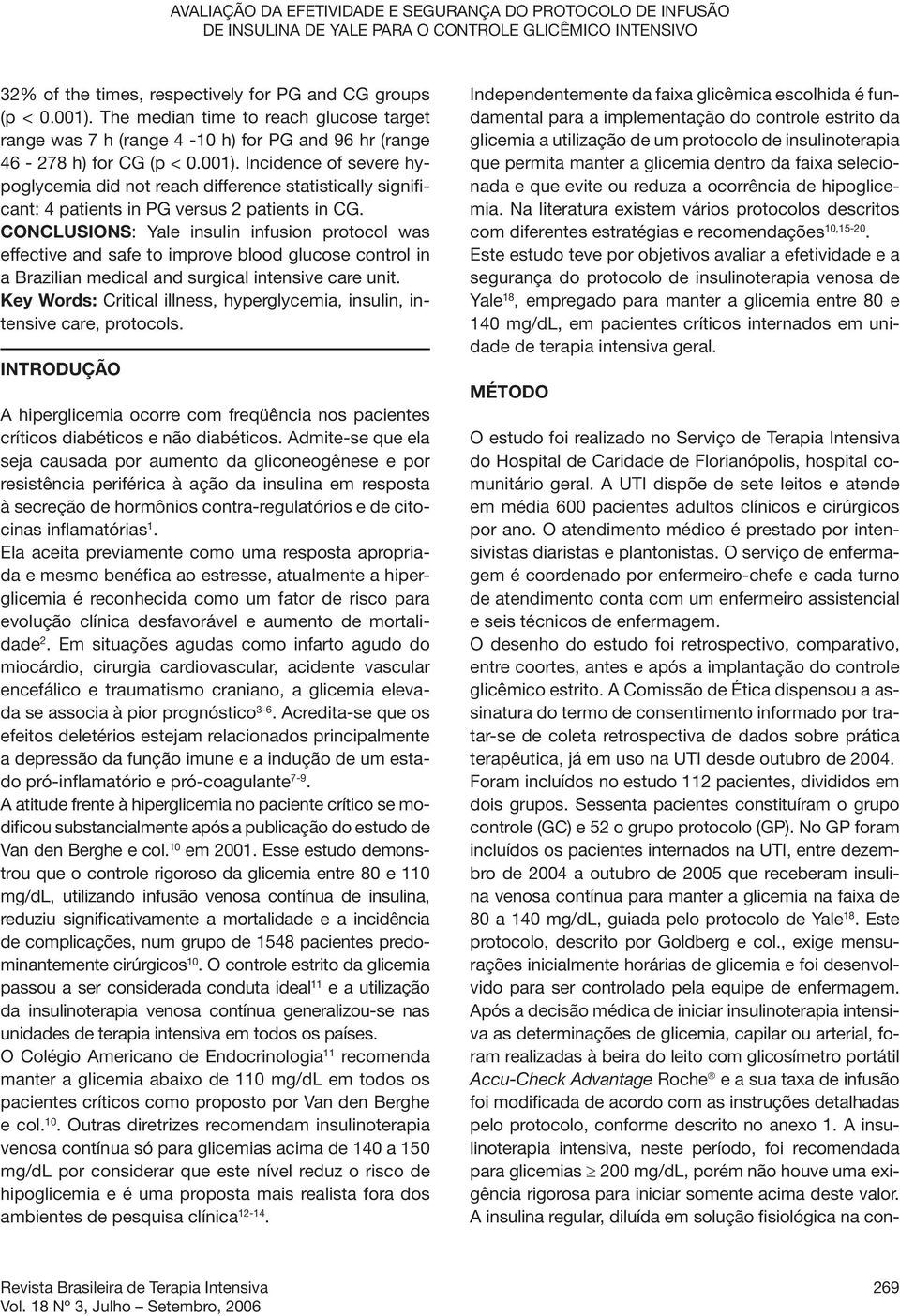 Incidence of severe hypoglycemia did not reach difference statistically significant: 4 patients in PG versus 2 patients in CG.