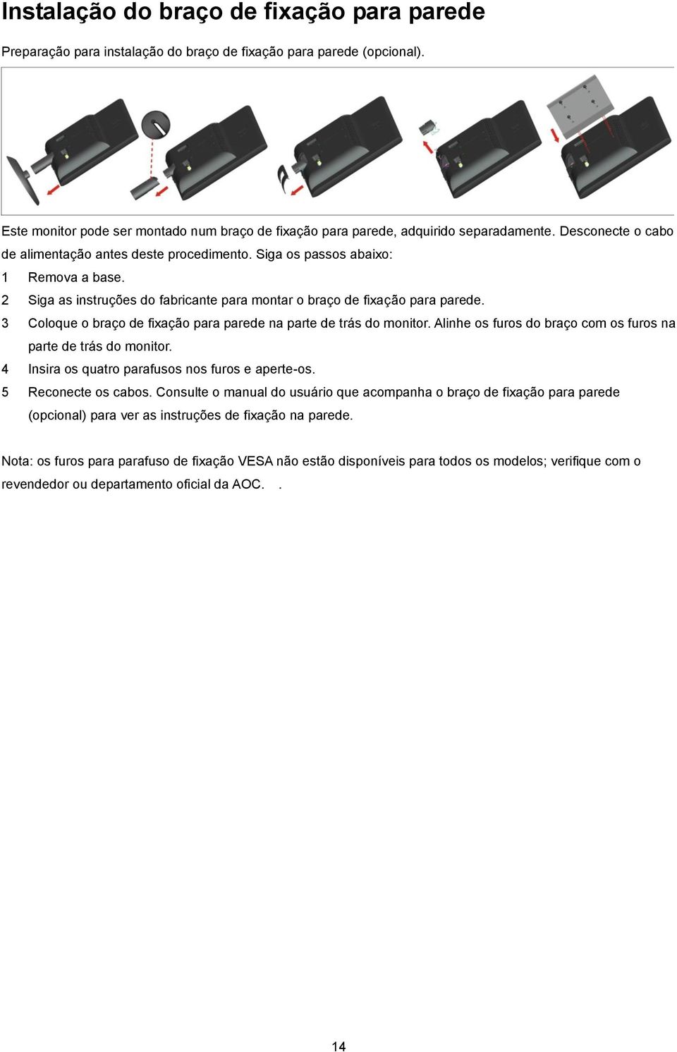 2 Siga as instruções do fabricante para montar o braço de fixação para parede. 3 Coloque o braço de fixação para parede na parte de trás do monitor.