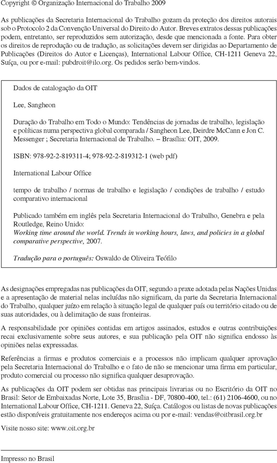 Para obter os direitos de reprodução ou de tradução, as solicitações devem ser dirigidas ao Departamento de Publicações (Direitos do Autor e Licenças), International Labour Office, CH-1211 Geneva 22,