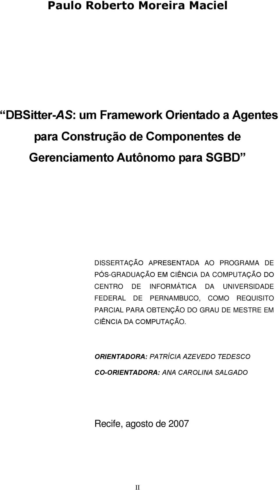 CENTRO DE INFORMÁTICA DA UNIVERSIDADE FEDERAL DE PERNAMBUCO, COMO REQUISITO PARCIAL PARA OBTENÇÃO DO GRAU DE MESTRE