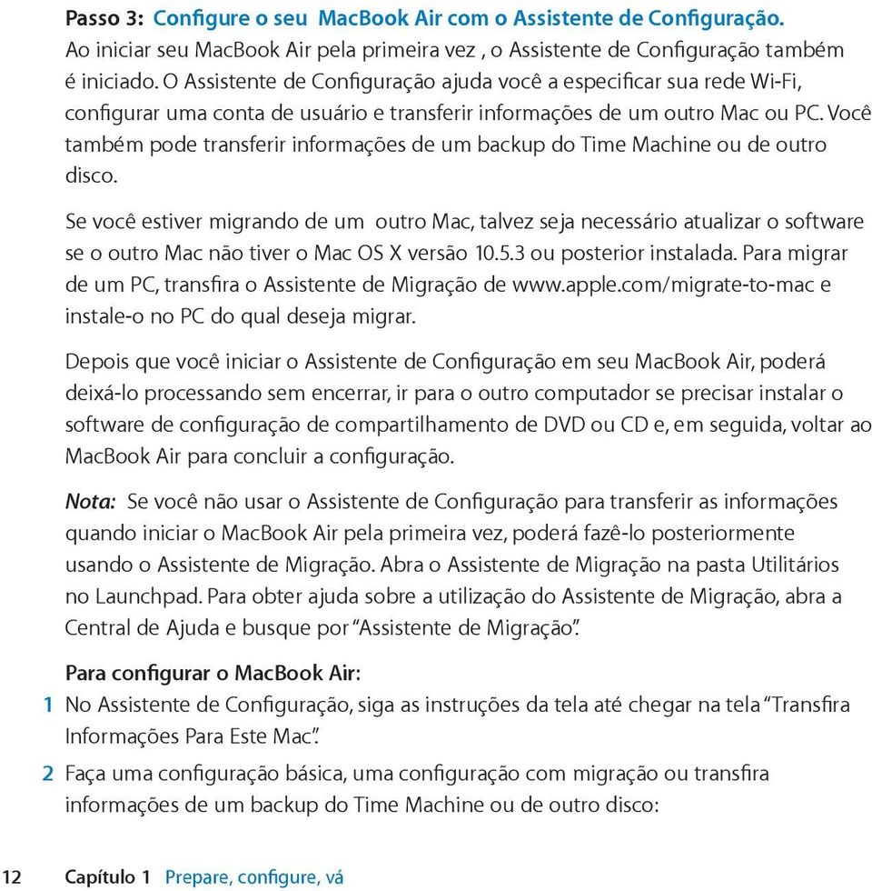 Você também pode transferir informações de um backup do Time Machine ou de outro disco.