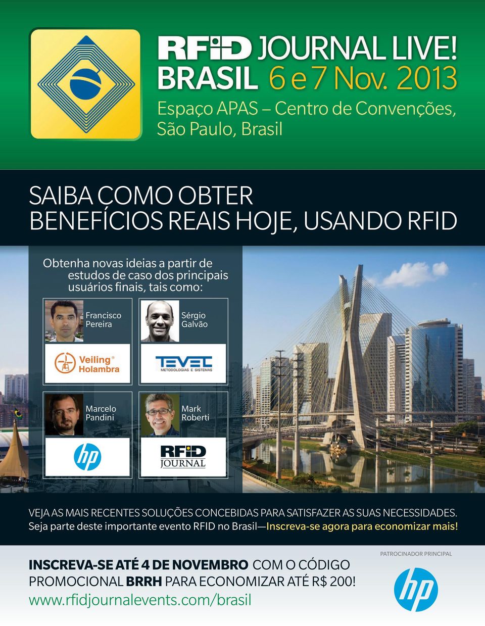 SATISFAZER AS SUAS NECESSIDADES. Seja parte deste importante evento RFID no Brasil Inscreva-se agora para economizar mais!