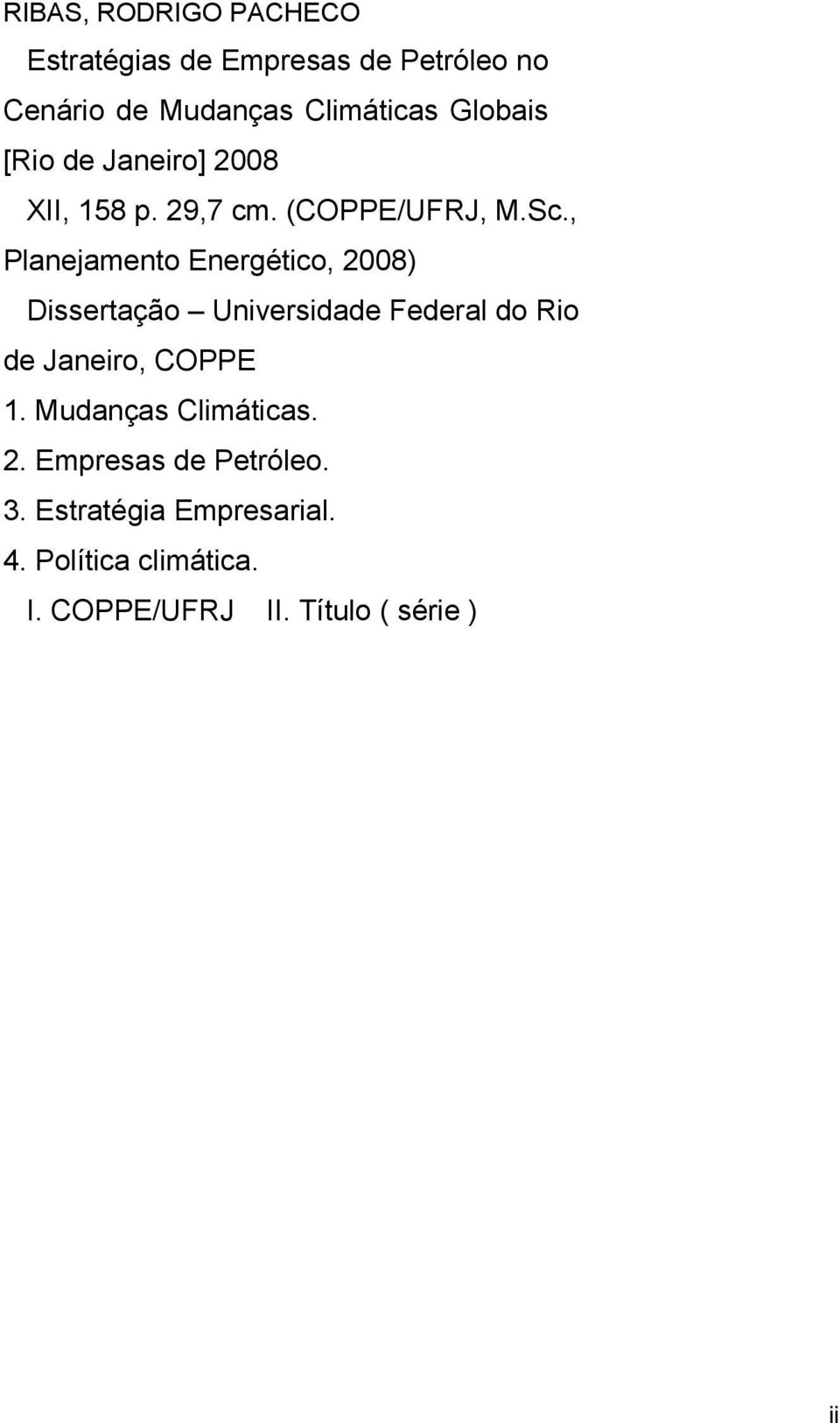 , Planejamento Energético, 2008) Dissertação Universidade Federal do Rio de Janeiro, COPPE 1.