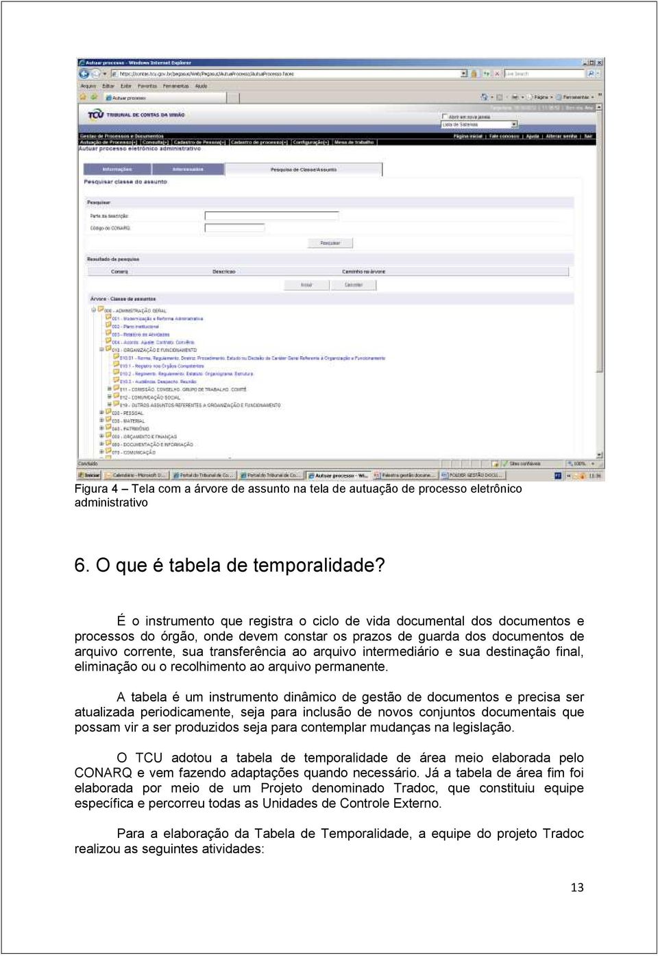 intermediário e sua destinação final, eliminação ou o recolhimento ao arquivo permanente.