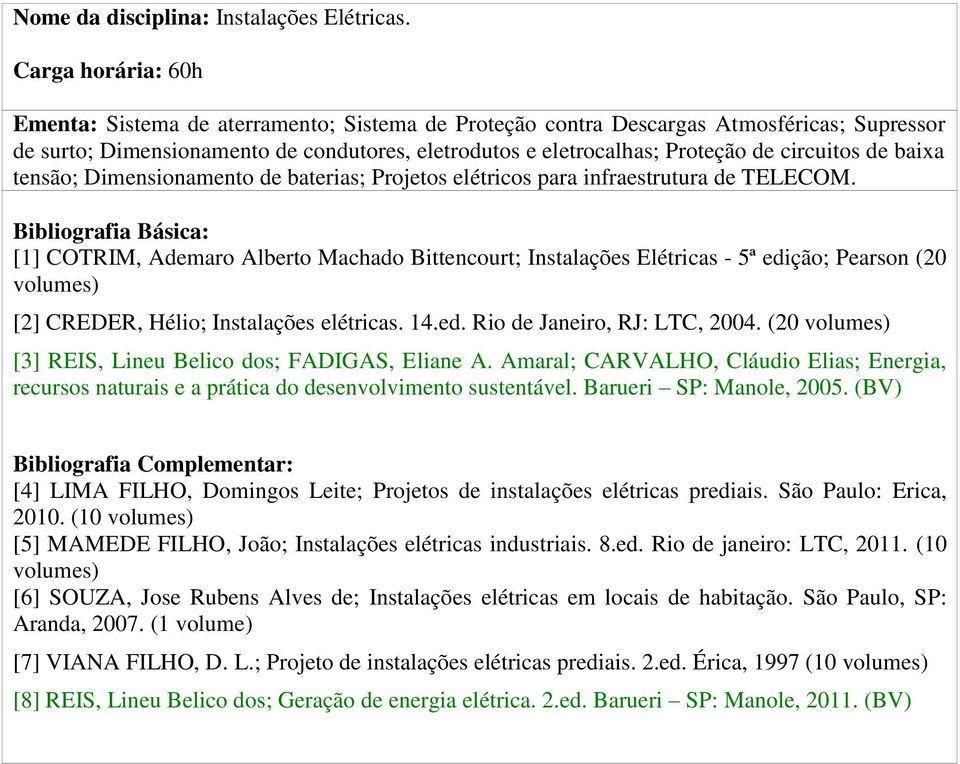 Dimensionamento de baterias; Projetos elétricos para infraestrutura de TELECOM.