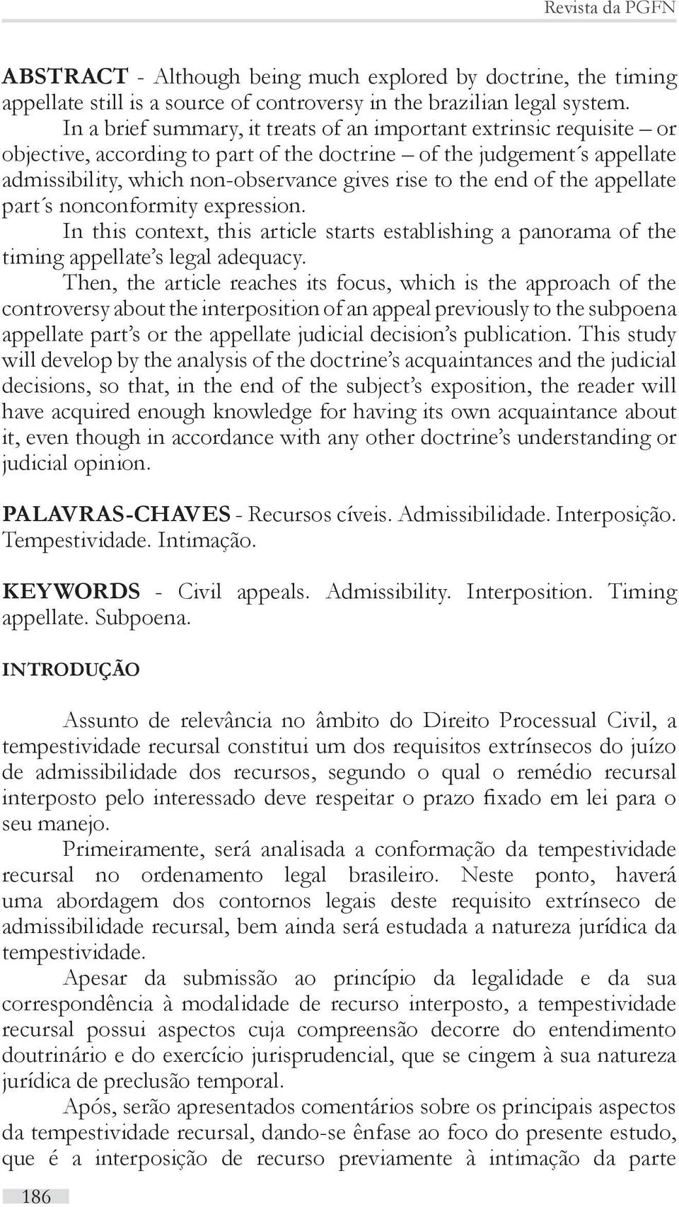 end of the appellate part s nonconformity expression. In this context, this article starts establishing a panorama of the timing appellate s legal adequacy.