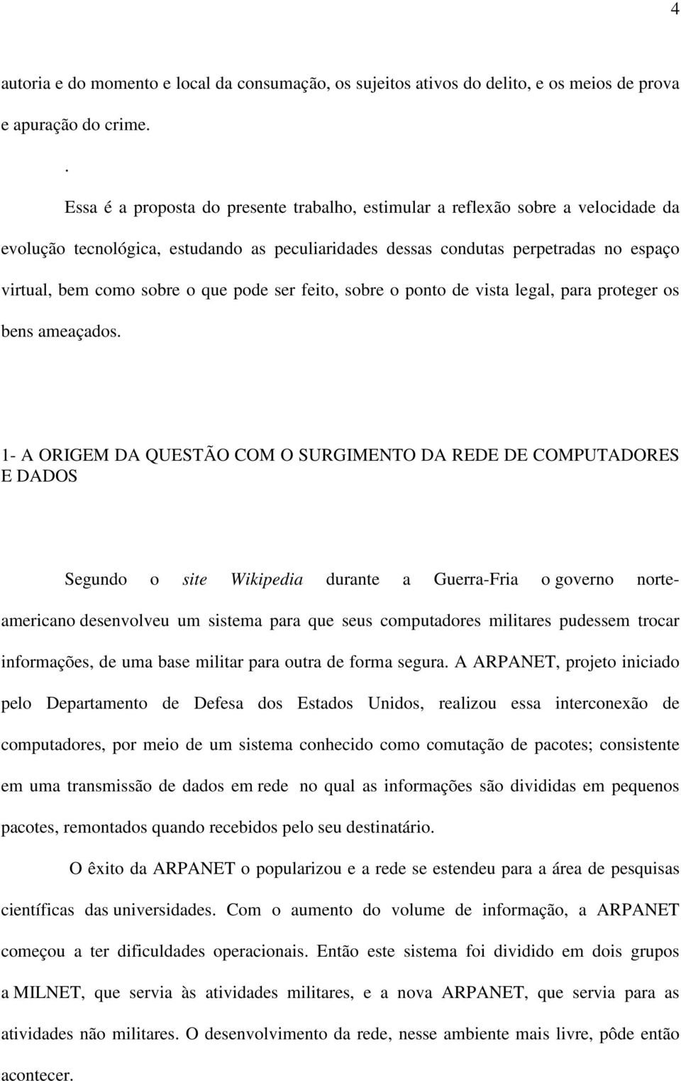 que pode ser feito, sobre o ponto de vista legal, para proteger os bens ameaçados.