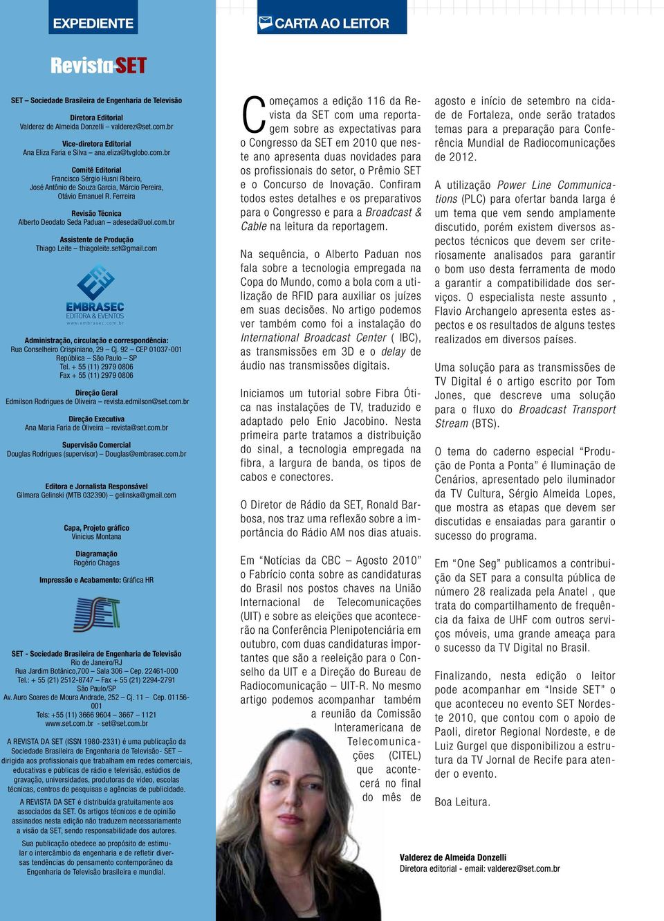 com.br Assistente de Produção Thiago Leite thiagoleite.set@gmail.com w w w. e m b r a s e c. c o m. b r Administração, circulação e correspondência: Rua Conselheiro Crispiniano, 29 Cj.