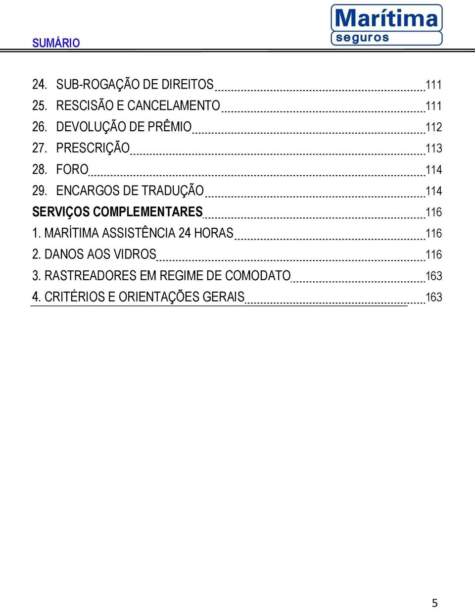 ENCARGOS DE TRADUÇÃO 114 SERVIÇOS COMPLEMENTARES 116 1.