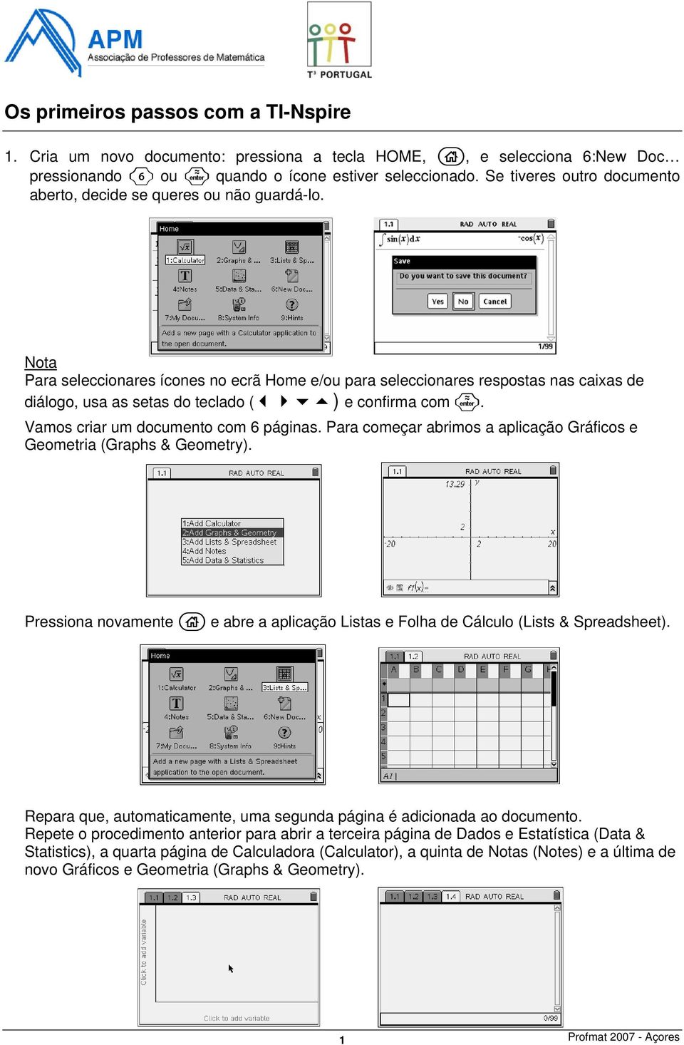 Nota Para seleccionares ícones no ecrã Home e/ou para seleccionares respostas nas caixas de diálogo, usa as setas do teclado ( ) e confirma com. Vamos criar um documento com 6 páginas.