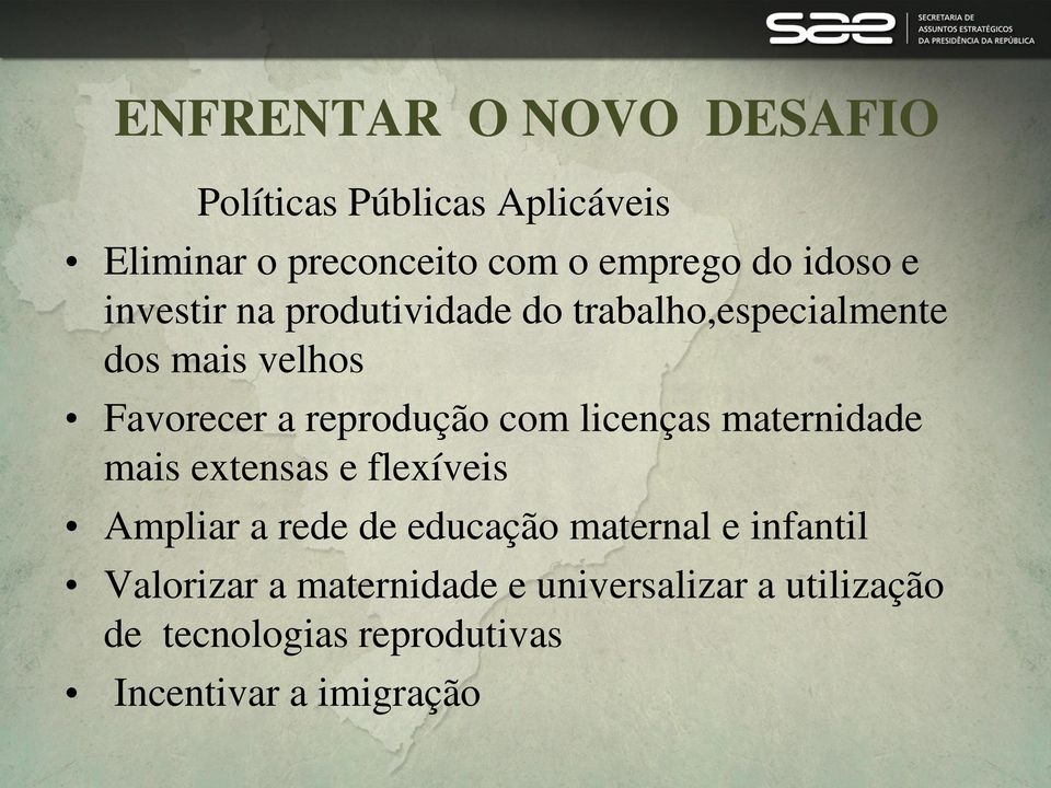 com licenças maternidade mais extensas e flexíveis Ampliar a rede de educação maternal e infantil