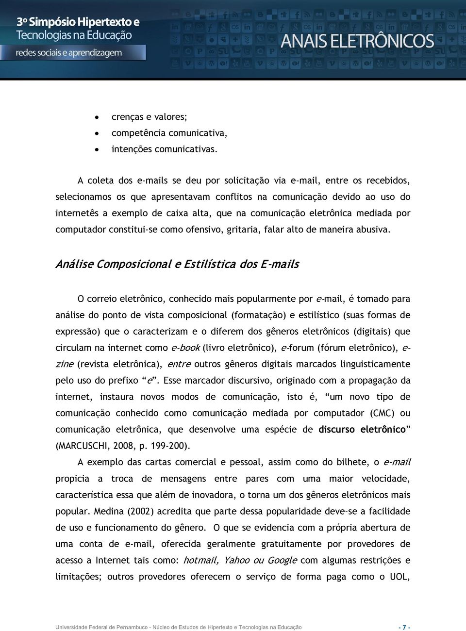 comunicação eletrônica mediada por computador constitui se como ofensivo, gritaria, falar alto de maneira abusiva.