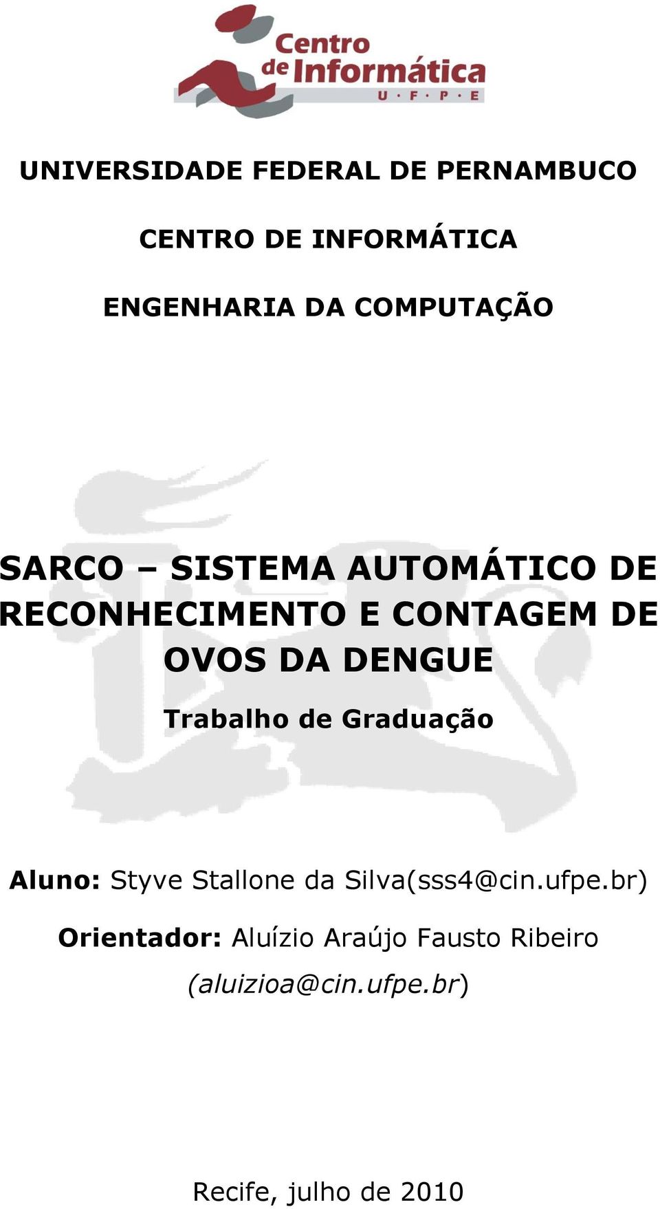 DENGUE Trabalho de Graduação Aluno: Styve Stallone da Silva(sss4@cin.ufpe.