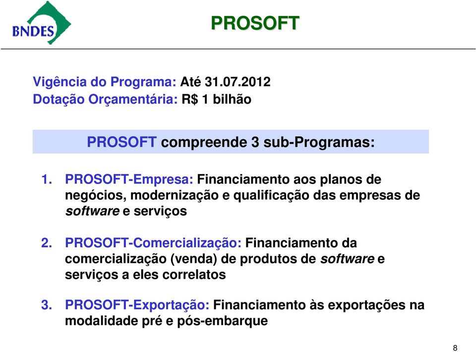 PROSOFT-Empresa: Financiamento aos planos de negócios, modernização e qualificação das empresas de software e