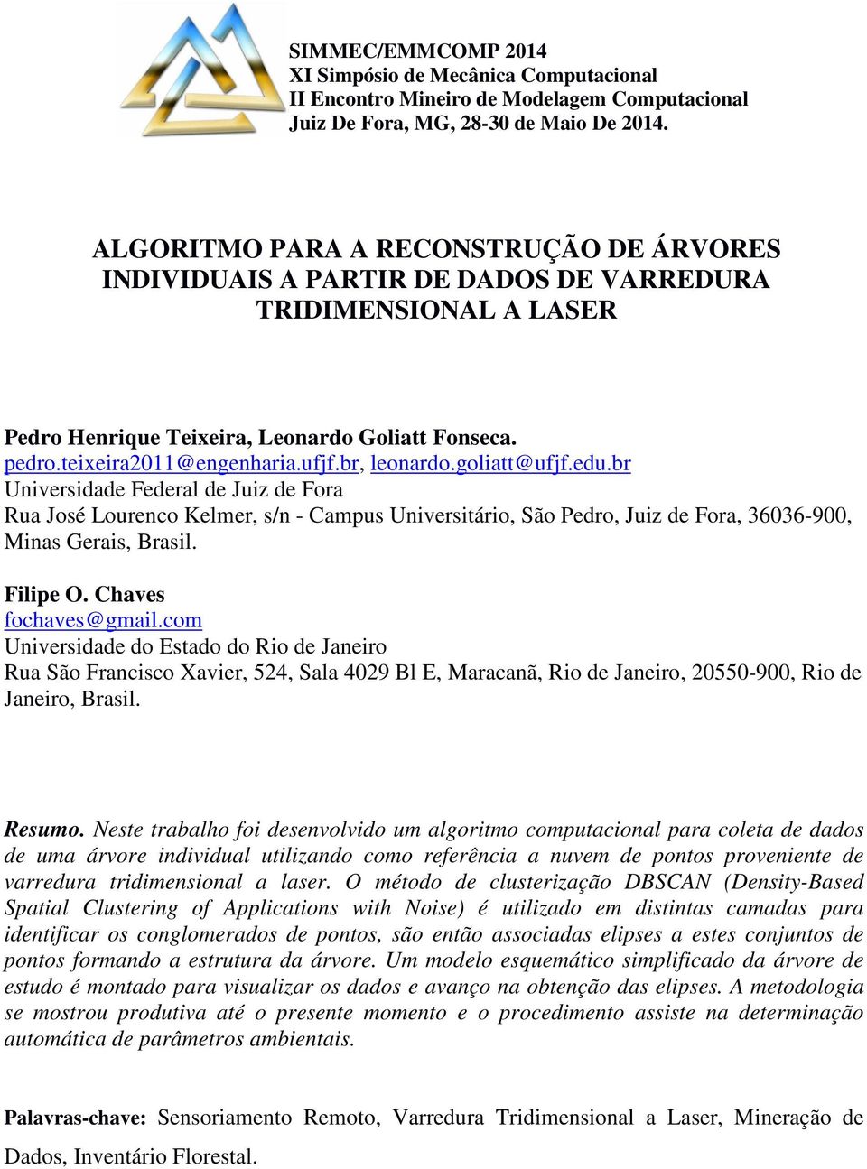 br, leonardo.goliatt@ufjf.edu.br Universidade Federal de Juiz de Fora Rua José Lourenco Kelmer, s/n - Campus Universitário, São Pedro, Juiz de Fora, 36036-900, Minas Gerais, Brasil. Filipe O.