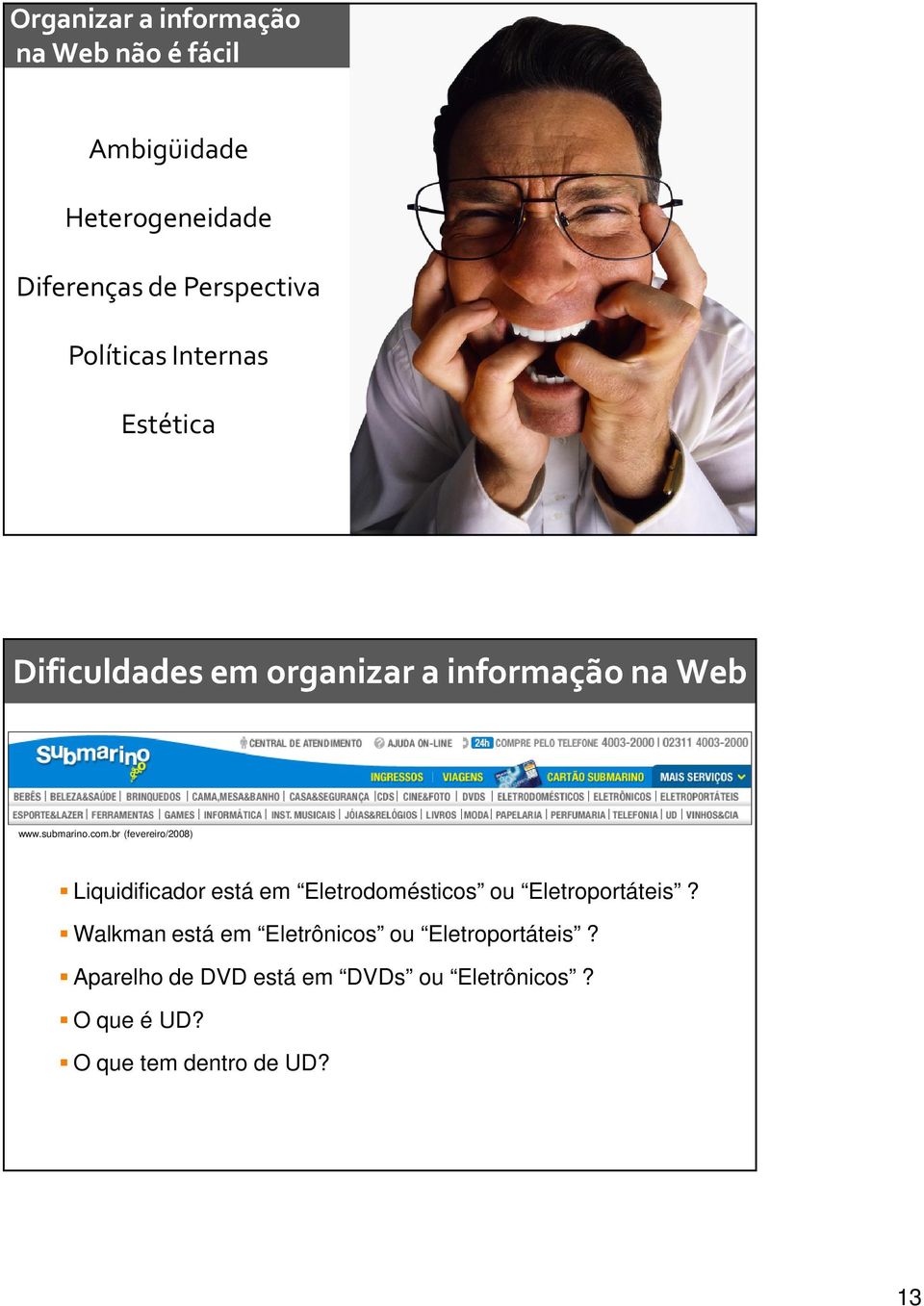 br (fevereiro/2008) Liquidificador está em Eletrodomésticos ou Eletroportáteis?