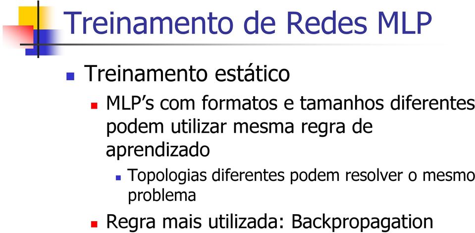 mesma regra de arendizado Toologias diferentes odem