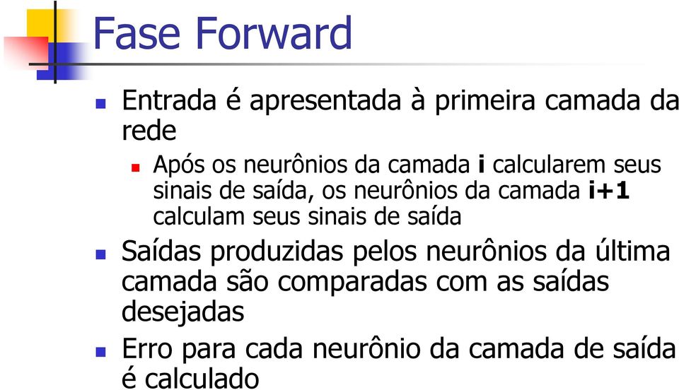 seus sinais de saída Saídas roduzidas elos neurônios da última camada são