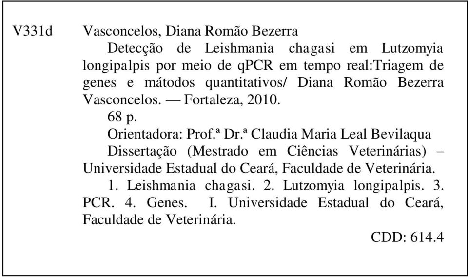 ª Claudia Maria Leal Bevilaqua Dissertação (Mestrado em Ciências Veterinárias) Universidade Estadual do Ceará, Faculdade de