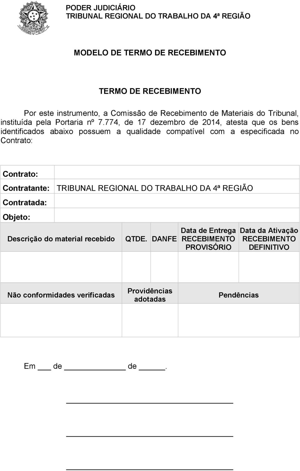 774, de 17 dezembro de 2014, atesta que os bens identificados abaixo possuem a qualidade compatível com a especificada no