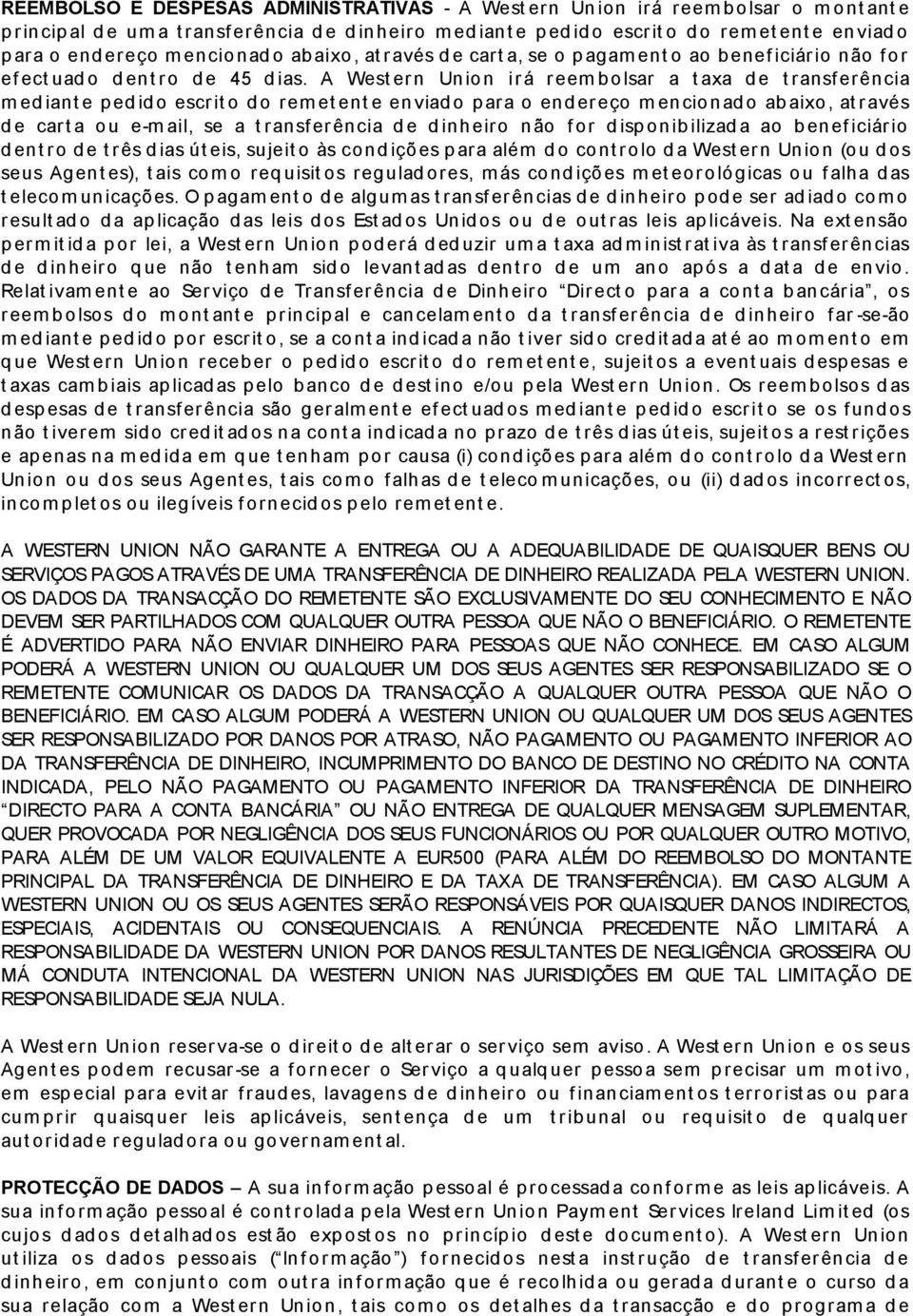 A West er n Un io n ir á r eem b o lsar a t axa d e t ransf erência m ed iant e p ed id o escr it o d o rem et ent e en viad o p ara o en d er eço m en cio n ad o ab aixo, at r avés d e car t a o u