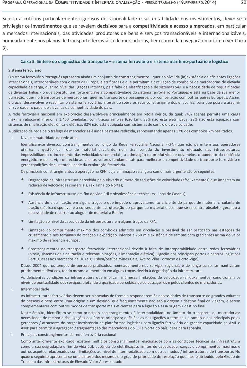 acesso a mercados, em particular a mercados internacionais, das atividades produtoras de bens e serviços transacionáveis e internacionalizáveis, nomeadamente nos planos de transporte ferroviário de