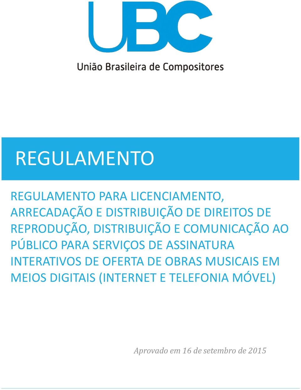 SERVIÇOS DE ASSINATURA INTERATIVOS DE OFERTA DE OBRAS MUSICAIS EM MEIOS