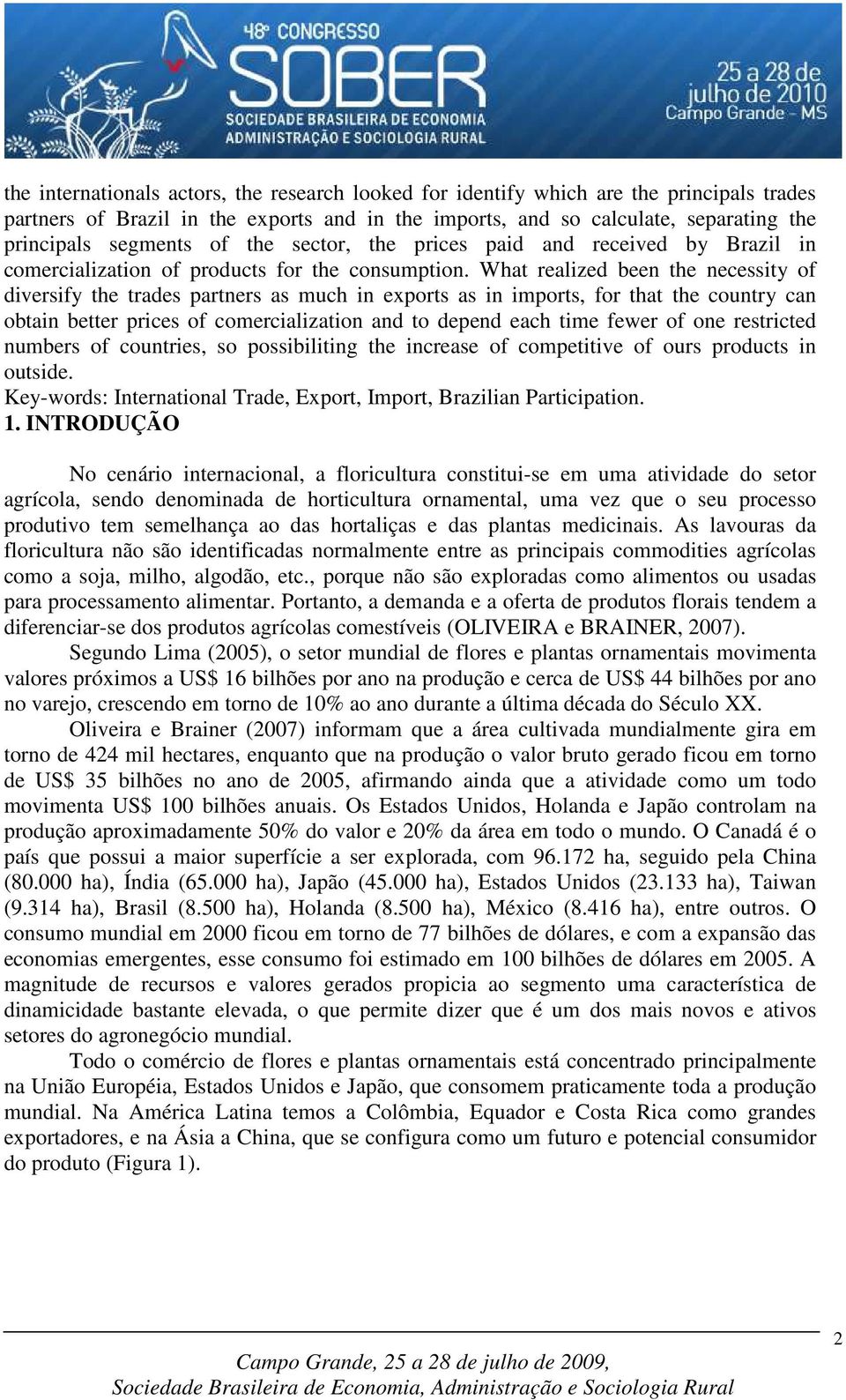 What realized been the necessity of diversify the trades partners as much in exports as in imports, for that the country can obtain better prices of comercialization and to depend each time fewer of