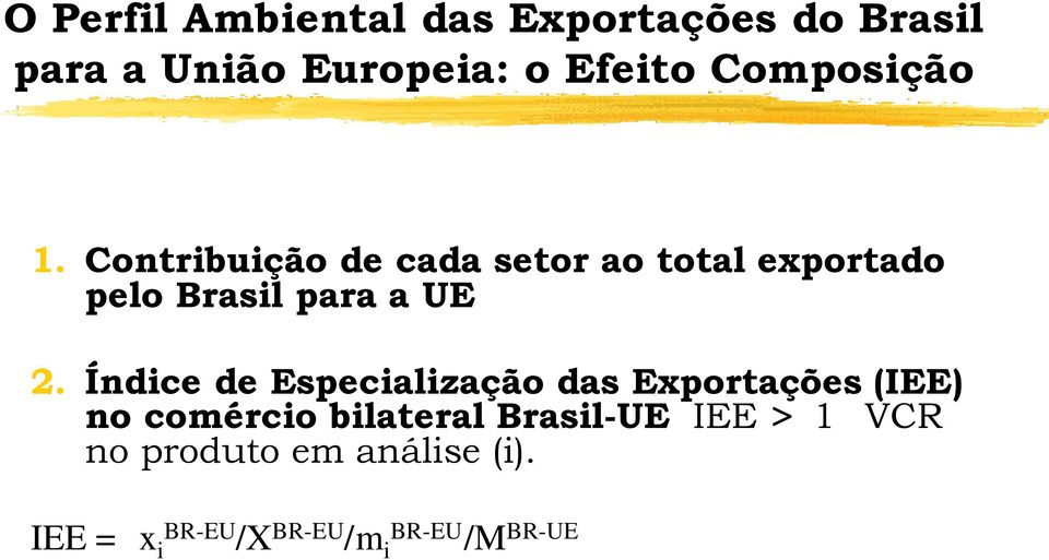 Contribuição de cada setor ao total exportado pelo Brasil para a UE 2.