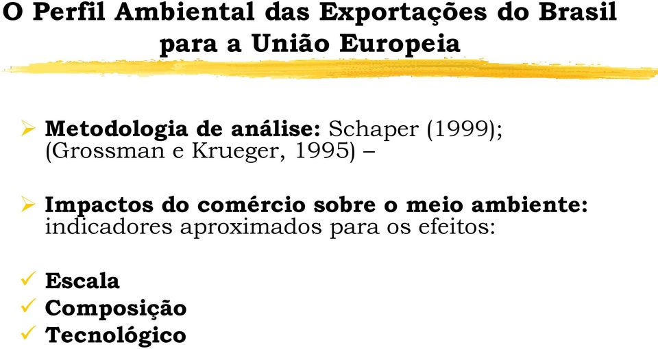 Krueger, 1995) Impactos do comércio sobre o meio ambiente: