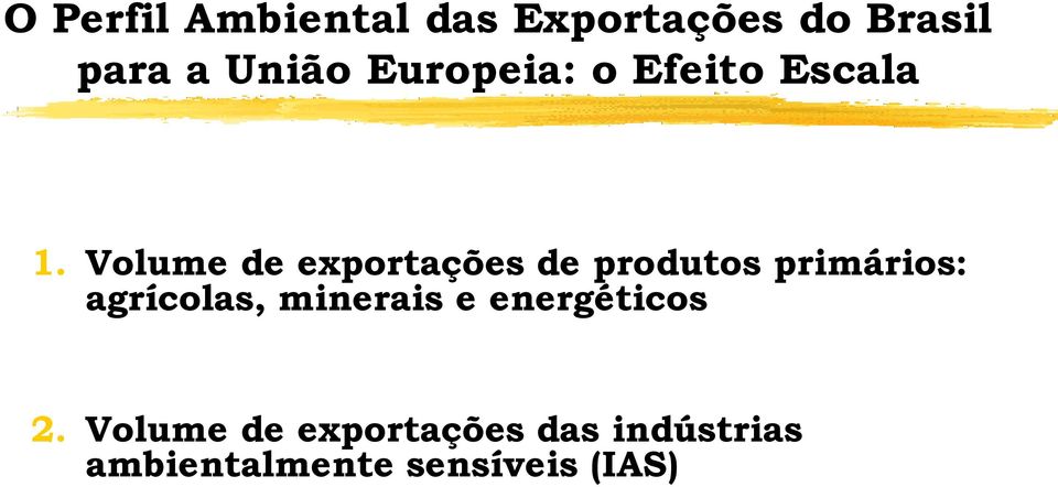 Volume de exportações de produtos primários: agrícolas,