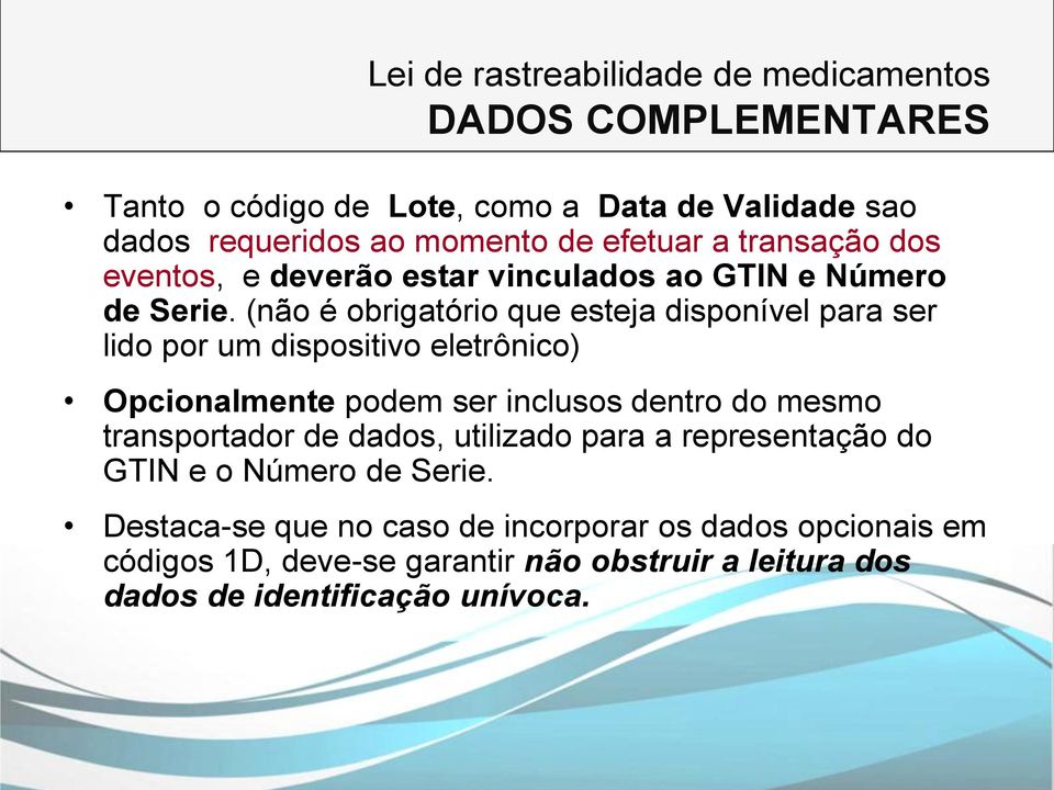 (não é obrigatório que esteja disponível para ser lido por um dispositivo eletrônico) Opcionalmente podem ser inclusos dentro do mesmo transportador