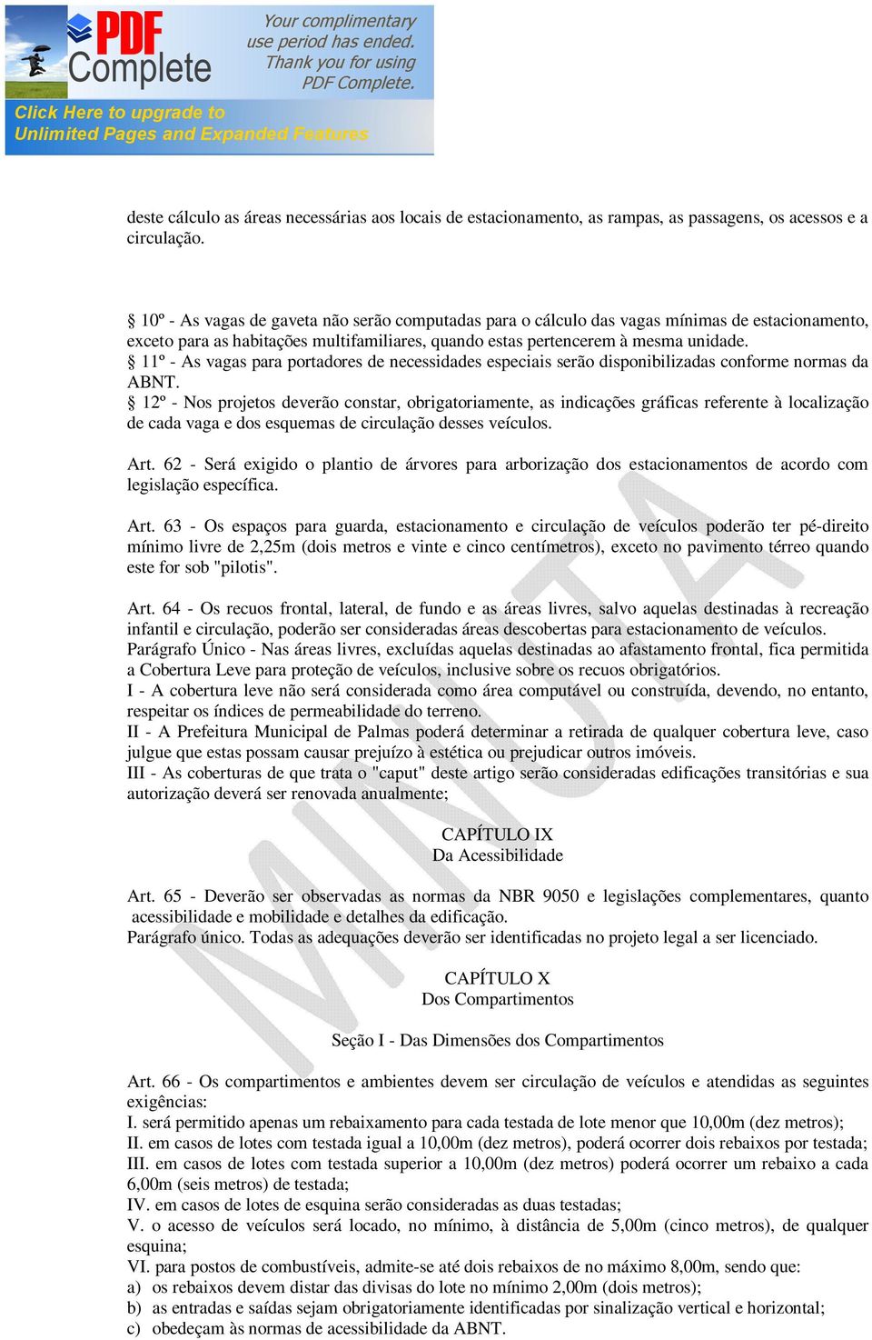 11º - As vagas para portadores de necessidades especiais serão disponibilizadas conforme normas da ABNT.