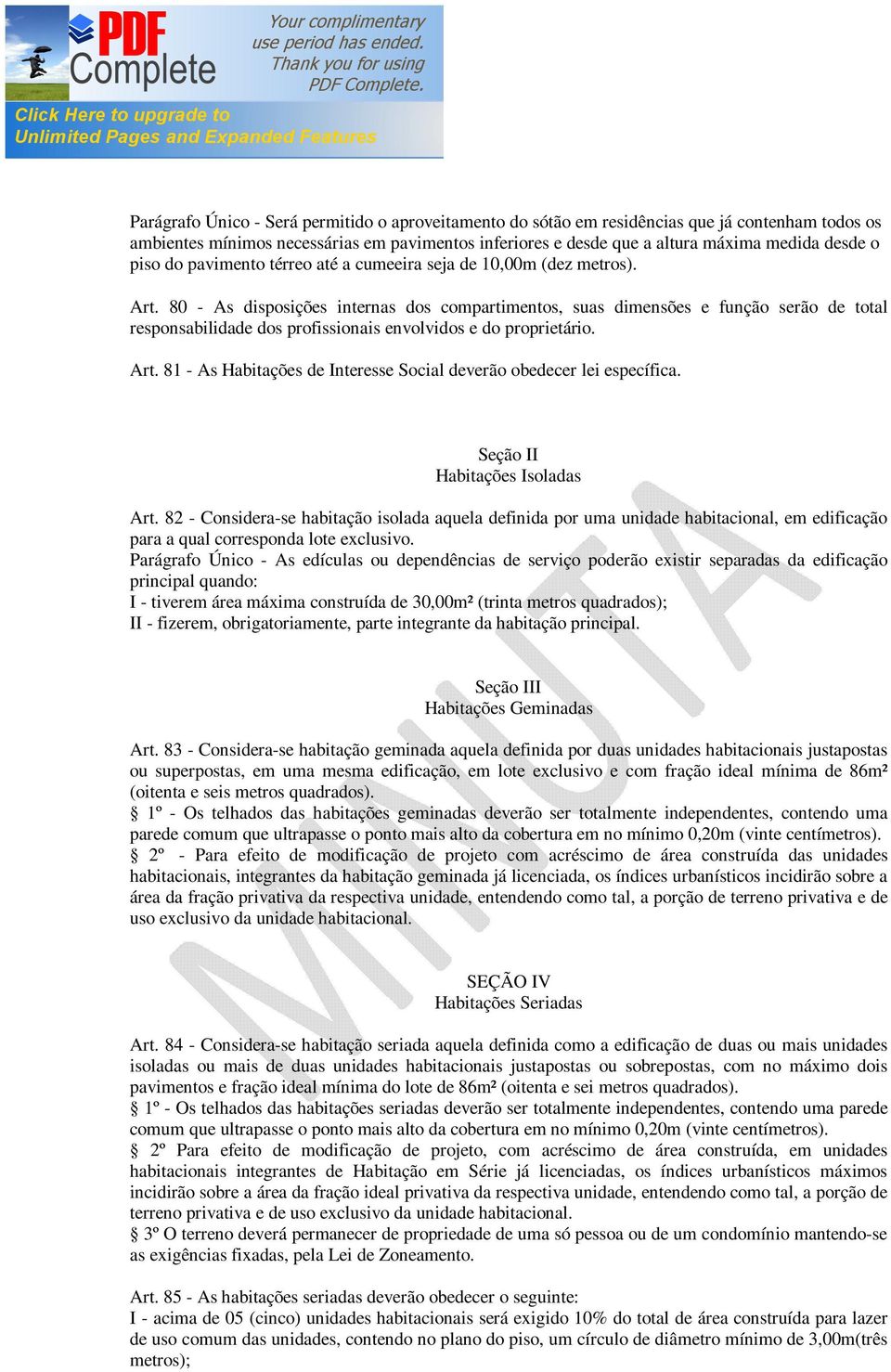 80 - As disposições internas dos compartimentos, suas dimensões e função serão de total responsabilidade dos profissionais envolvidos e do proprietário. Art.