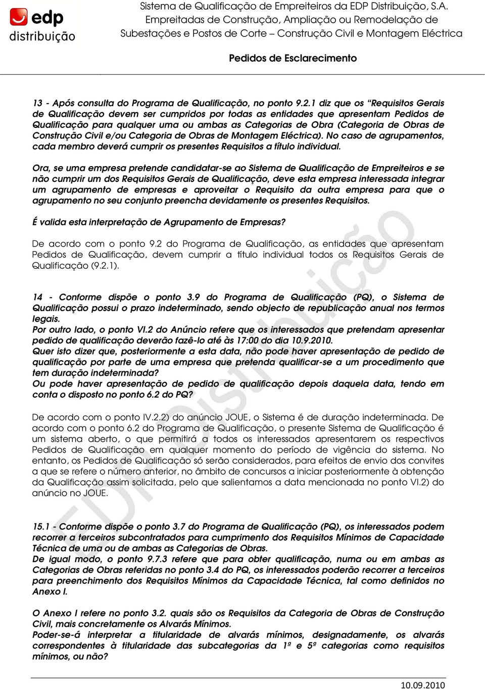 de Construção Civil e/ou Categoria de Obras de Montagem Eléctrica). No caso de agrupamentos, cada membro deverá cumprir os presentes Requisitos a título individual.